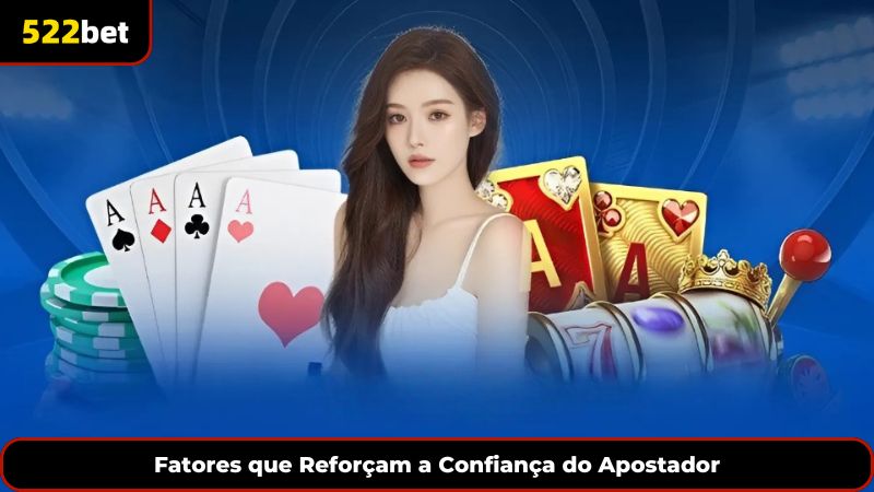 Fatores que Reforçam a Confiança do Apostador